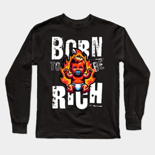 Born to be rich Long Sleeve T-Shirt